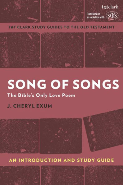 Song of Songs: An Introduction and Study Guide: The Bible's Only Love Poem