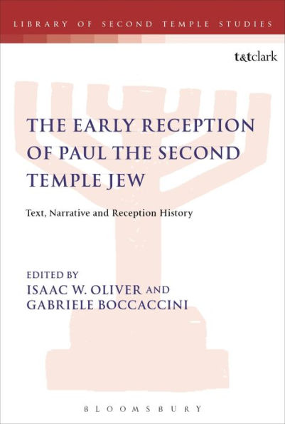 the Early Reception of Paul Second Temple Jew: Text, Narrative and History
