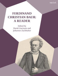Title: Ferdinand Christian Baur: A Reader, Author: David Lincicum
