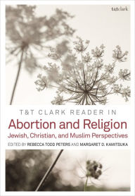 Good books download ibooks T&T Clark Reader in Abortion and Religion: Jewish, Christian, and Muslim Perspectives 9780567694713