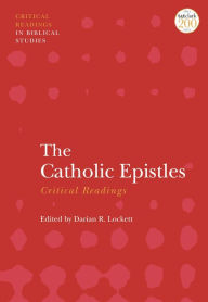 Title: The Catholic Epistles: Critical Readings, Author: Darian Lockett