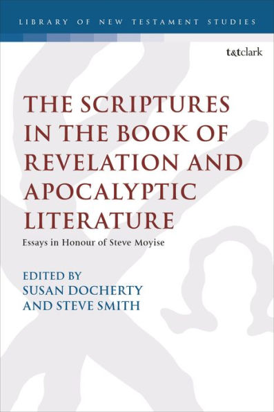 the Scriptures Book of Revelation and Apocalyptic Literature: Essays Honour Steve Moyise