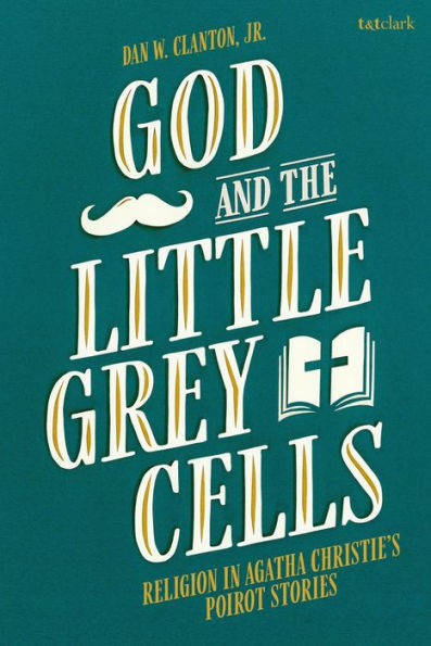 God and the Little Grey Cells: Religion Agatha Christie's Poirot Stories