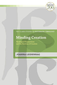 Title: Minding Creation: Theological Panpsychism and the Doctrine of Creation, Author: Joanna Leidenhag