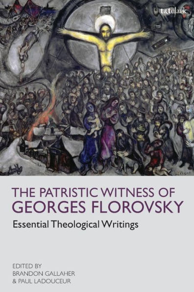 The Patristic Witness of Georges Florovsky: Essential Theological Writings