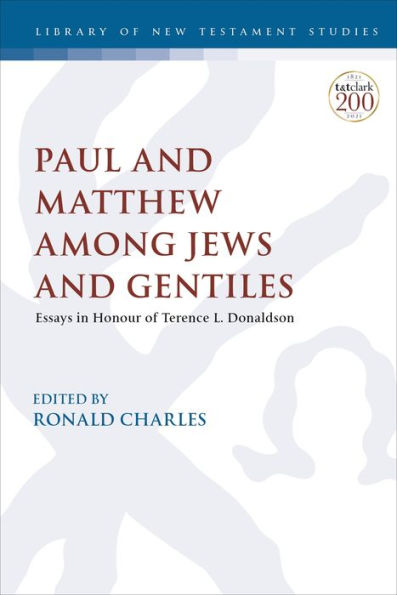 Paul and Matthew among Jews Gentiles: Essays Honour of Terence L. Donaldson