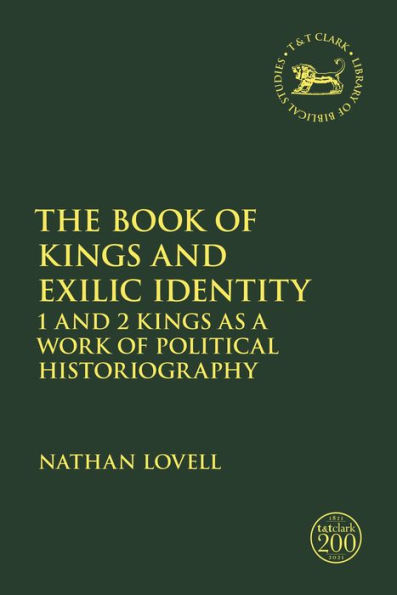 The Book of Kings and Exilic Identity: 1 2 as a Work Political Historiography