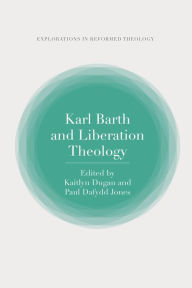 Title: Karl Barth and Liberation Theology, Author: Paul Dafydd Jones