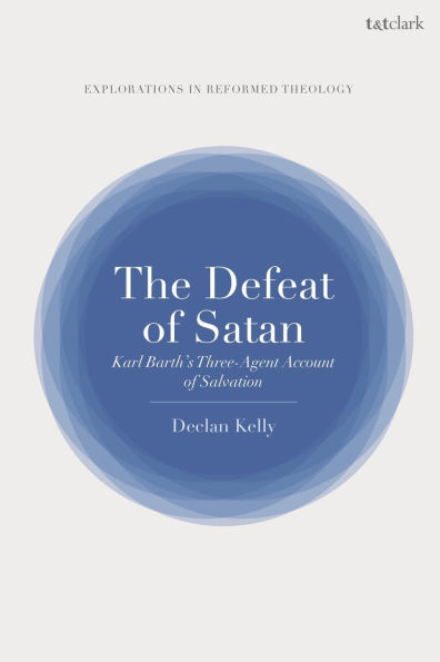The Defeat of Satan: Karl Barth's Three-Agent Account Salvation