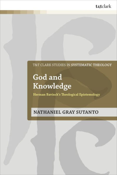 God and Knowledge: Herman Bavinck's Theological Epistemology