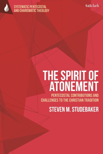 the Spirit of Atonement: Pentecostal Contributions and Challenges to Christian Traditions