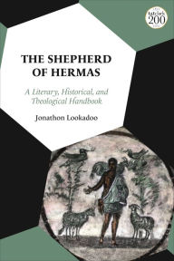 Title: The Shepherd of Hermas: A Literary, Historical, and Theological Handbook, Author: Jonathon Lookadoo