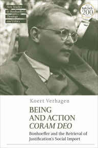 Title: Being and Action Coram Deo: Bonhoeffer and the Retrieval of Justification's Social Import, Author: Koert Verhagen