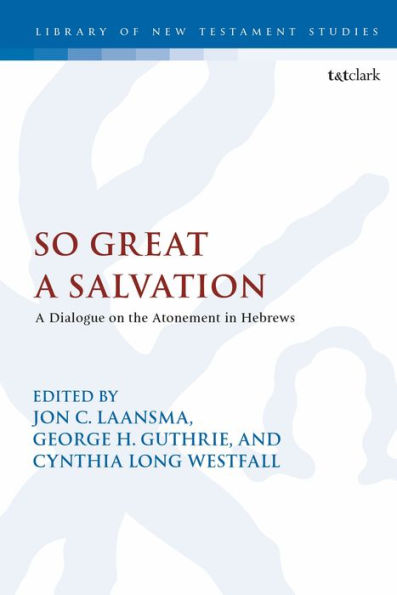 So Great A Salvation: Dialogue on the Atonement Hebrews