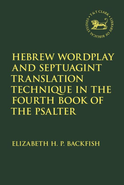 Hebrew Wordplay and Septuagint Translation Technique the Fourth Book of Psalter