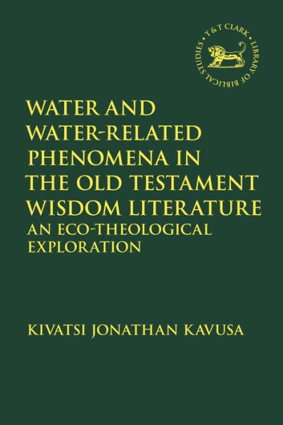 Water and Water-Related Phenomena the Old Testament Wisdom Literature: An Eco-Theological Exploration