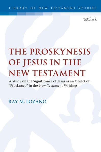 the Proskynesis of Jesus New Testament: A Study on Significance as an Object "Proskuneo" Testament Writings
