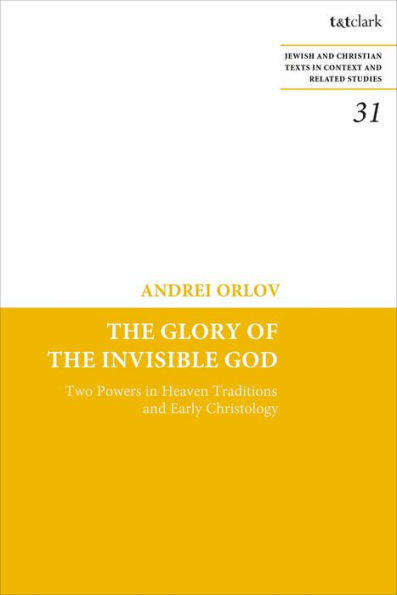 the Glory of Invisible God: Two Powers Heaven Traditions and Early Christology