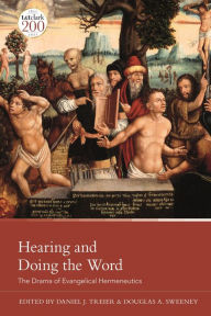 Title: Hearing and Doing the Word: The Drama of Evangelical Hermeneutics, Author: Daniel J. Treier