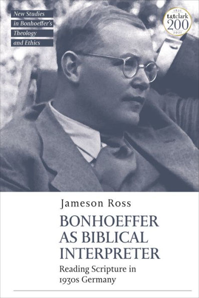 Bonhoeffer as Biblical Interpreter: Reading Scripture 1930s Germany