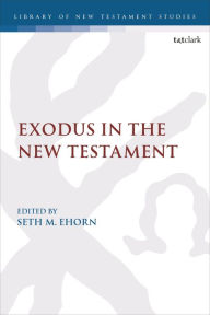 Title: Exodus in the New Testament, Author: Seth M. Ehorn