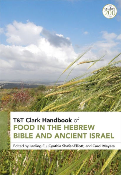 T&T Clark Handbook of Food the Hebrew Bible and Ancient Israel