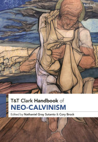 Title: T&T Clark Handbook of Neo-Calvinism, Author: Nathaniel Gray Sutanto