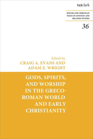 Gods, Spirits, and Worship in the Greco-Roman World and Early Christianity