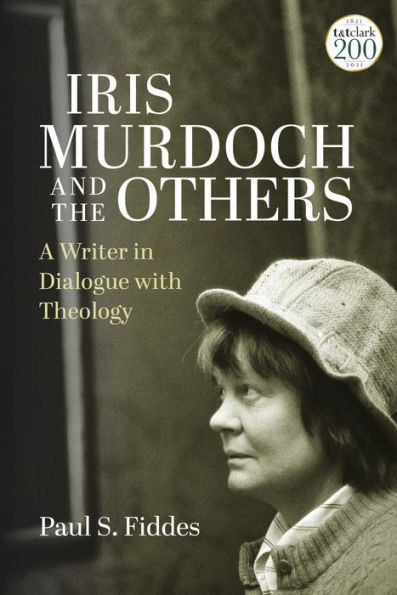 Iris Murdoch and the Others: A Writer Dialogue with Theology