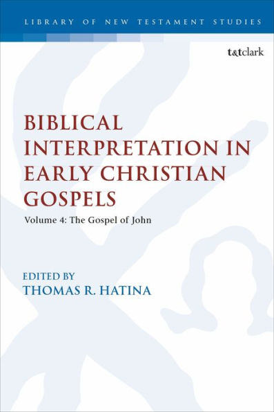 Biblical Interpretation Early Christian Gospels: Volume 4: The Gospel of John