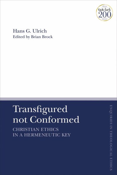 Transfigured not Conformed: Christian Ethics a Hermeneutic Key