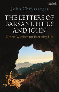 Ebook to download for free The Letters of Barsanuphius and John: Desert Wisdom for Everyday Life English version ePub CHM FB2 9780567704856 by John Chryssavgis