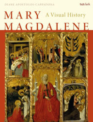 Title: Mary Magdalene: A Visual History, Author: Diane Apostolos-Cappadona