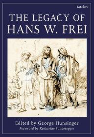 Title: The Legacy of Hans W. Frei, Author: Bloomsbury Academic