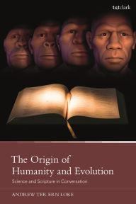 Free downloads audio books mp3 The Origin of Humanity and Evolution: Science and Scripture in Conversation by Andrew Ter Ern Loke 9780567706355 PDB MOBI in English