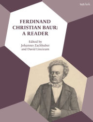 Title: Ferdinand Christian Baur: A Reader, Author: David Lincicum