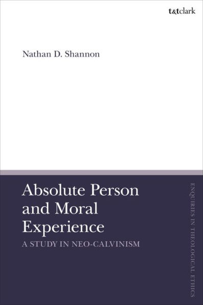 Absolute Person and Moral Experience: A Study Neo-Calvinism