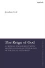 The Reign of God: A Critical Engagement with Oliver O'Donovan's Theology of Political Authority