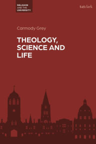 Title: Theology, Science and Life, Author: Carmody Grey