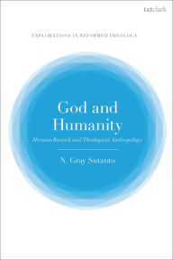Title: God and Humanity: Herman Bavinck and Theological Anthropology, Author: Nathaniel Gray Sutanto
