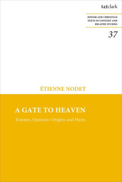 A Gate to Heaven: Essenes, Qumran: Origins and Heirs