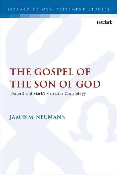 the Gospel of Son God: Psalm 2 and Mark's Narrative Christology