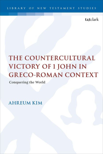 the Countercultural Victory of 1 John Greco-Roman Context: Conquering World