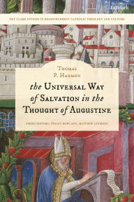 Title: The Universal Way of Salvation in the Thought of Augustine, Author: Thomas P. Harmon
