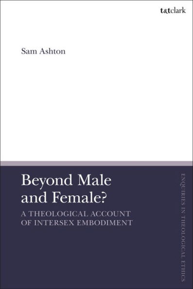 Beyond Male and Female?: A Theological Account of Intersex Embodiment