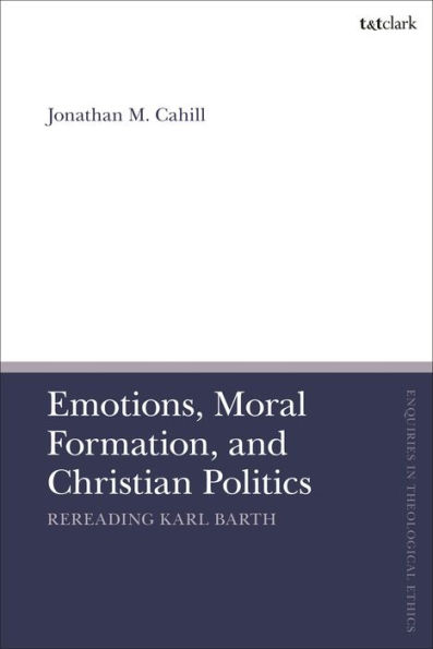 Emotions, Moral Formation, and Christian Politics: Rereading Karl Barth