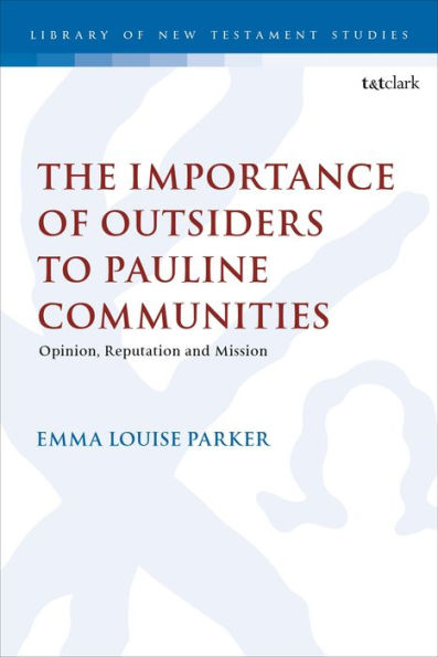 The Importance of Outsiders to Pauline Communities: Opinion, Reputation and Mission