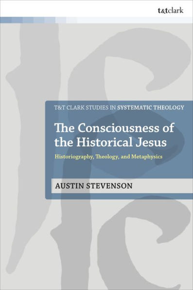 the Consciousness of Historical Jesus: Historiography, Theology, and Metaphysics