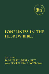 Title: Loneliness in the Hebrew Bible, Author: Samuel Hildebrandt