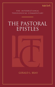 Title: The Pastoral Epistles (ITC), Author: Gerald L. Bray